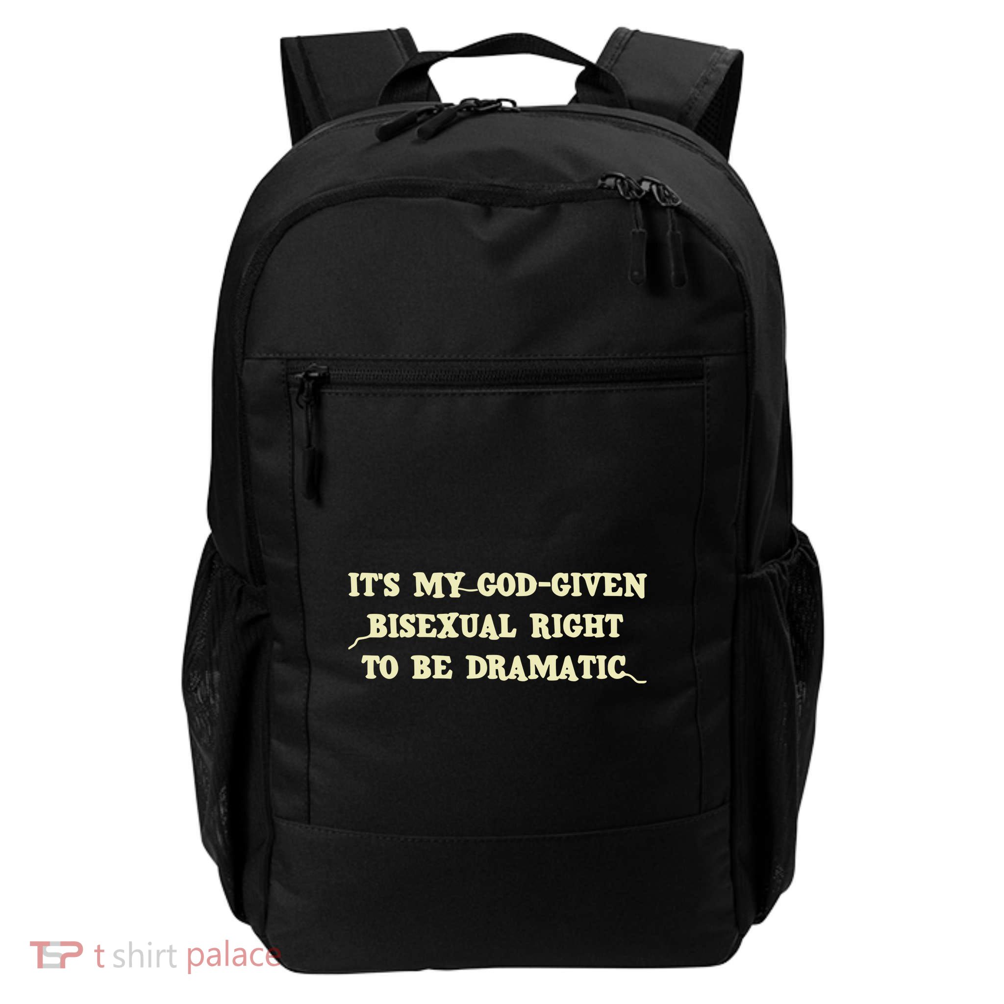 It’S My God Given Bisexual Right To Be Dramatic Daily Commute Backpack