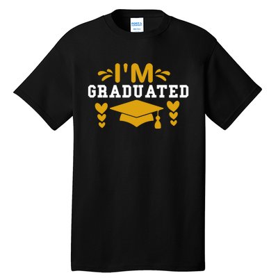 I M GRADUATED Tall T-Shirt