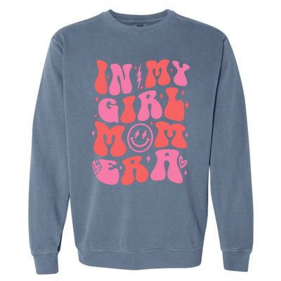 In My Girl Mom Era Retro Groovy Mom Life Happy MotherS Day Garment-Dyed Sweatshirt