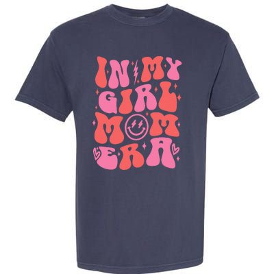 In My Girl Mom Era Retro Groovy Mom Life Happy MotherS Day Garment-Dyed Heavyweight T-Shirt