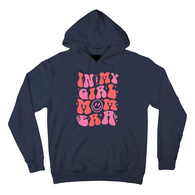 In My Girl Mom Era Retro Groovy Mom Life Happy MotherS Day Hoodie