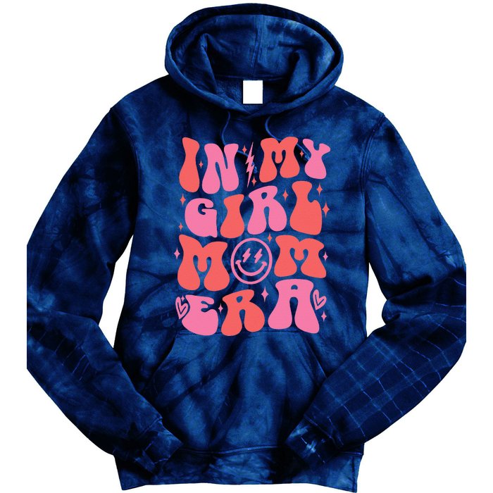 In My Girl Mom Era Retro Groovy Mom Life Happy MotherS Day Tie Dye Hoodie