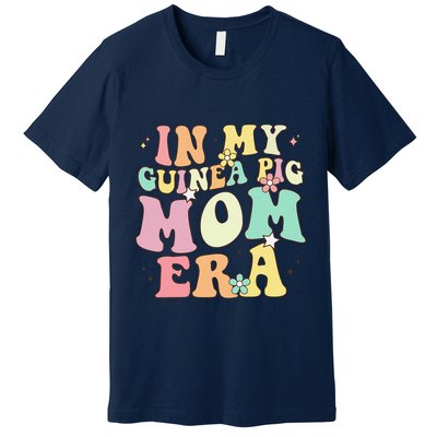 In My Guinea Pig Mom Era Funny Groovy Guinea Pig Mothers Day Premium T-Shirt