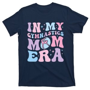 In My Gymnastics Mom Era Retro Groovy Mom Life MotherS Day T-Shirt