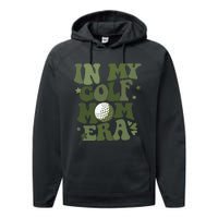 In My Golf Mom Era Golfer Lover Performance Fleece Hoodie