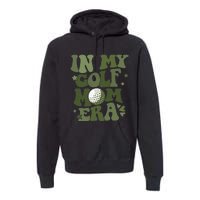 In My Golf Mom Era Golfer Lover Premium Hoodie