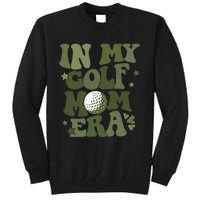 In My Golf Mom Era Golfer Lover Tall Sweatshirt