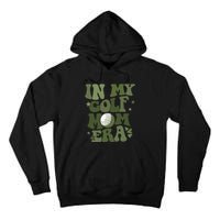 In My Golf Mom Era Golfer Lover Tall Hoodie