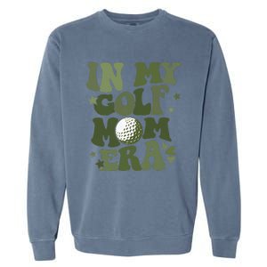 In My Golf Mom Era Golfer Lover Garment-Dyed Sweatshirt