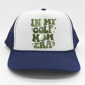 In My Golf Mom Era Golfer Lover Trucker Hat