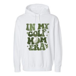 In My Golf Mom Era Golfer Lover Garment-Dyed Fleece Hoodie