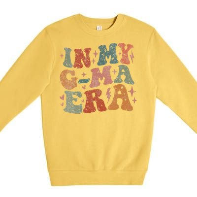 In My Gma Era Lover Groovy Vintage Mom Funny MotherS Day Premium Crewneck Sweatshirt