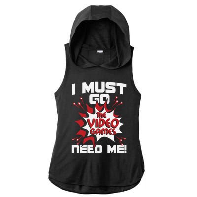 I Must Go The Video Games Need Me Gamer Retro Gaming Funny Gift Ladies PosiCharge Tri-Blend Wicking Draft Hoodie Tank