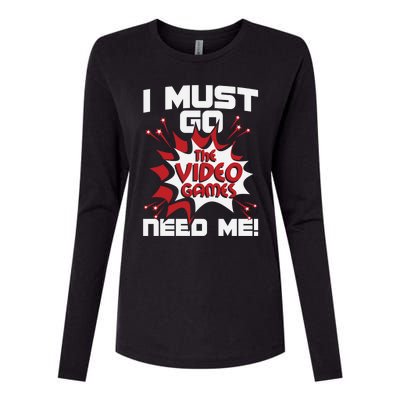 I Must Go The Video Games Need Me Gamer Retro Gaming Funny Gift Womens Cotton Relaxed Long Sleeve T-Shirt