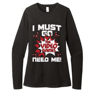 I Must Go The Video Games Need Me Gamer Retro Gaming Funny Gift Womens CVC Long Sleeve Shirt