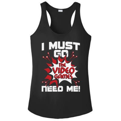 I Must Go The Video Games Need Me Gamer Retro Gaming Funny Gift Ladies PosiCharge Competitor Racerback Tank