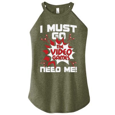 I Must Go The Video Games Need Me Gamer Retro Gaming Funny Gift Women's Perfect Tri Rocker Tank