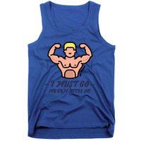 I Must Go My Gym Needs Me Cute Gift Tank Top