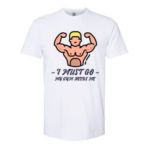 I Must Go My Gym Needs Me Cute Gift Softstyle CVC T-Shirt