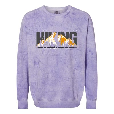 I Must Go For This Is My Hiking Gift Colorblast Crewneck Sweatshirt