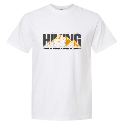 I Must Go For This Is My Hiking Gift Garment-Dyed Heavyweight T-Shirt