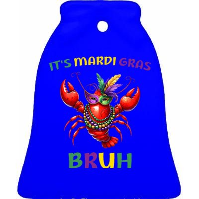 ItS Mardi Gras Bruh Crawfish Carnival Happy Mardi Gras Ceramic Bell Ornament