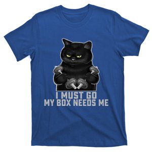 I Must Go My Box Needs Me Kickboxing Boxing Gym Coach Boxer Cute Gift T-Shirt