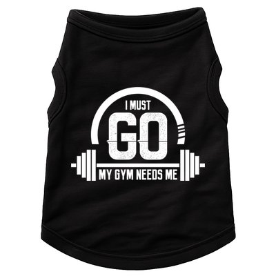 I Must Go My Gym Needs Me Funny Gift Fitness Workout Lover Funny Gift Great Gift Doggie Tank