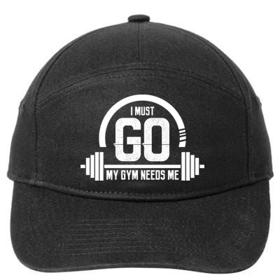 I Must Go My Gym Needs Me Funny Gift Fitness Workout Lover Funny Gift Great Gift 7-Panel Snapback Hat