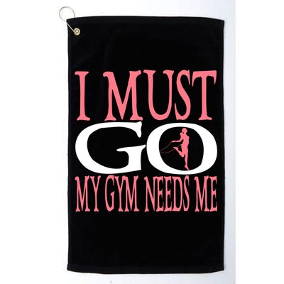 I Must Go My Gym Needs Me Fitness Bodybuilding Cute Gift Golf Towel