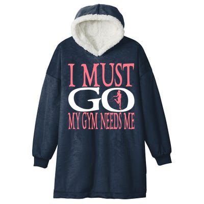 I Must Go My Gym Needs Me Fitness Bodybuilding Cute Gift Hooded Wearable Blanket