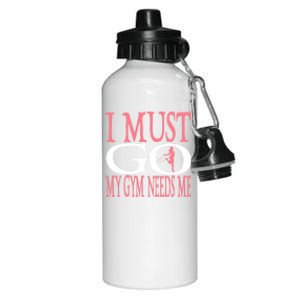 I Must Go My Gym Needs Me Fitness Bodybuilding Cute Gift Aluminum Water Bottle