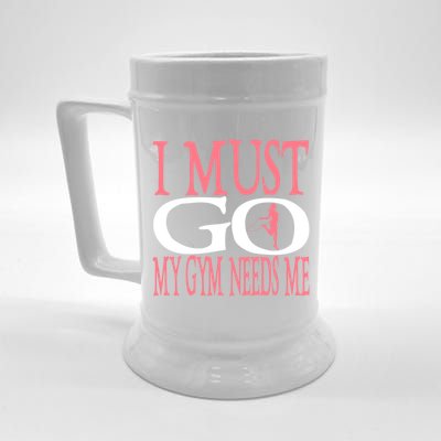 I Must Go My Gym Needs Me Fitness Bodybuilding Cute Gift Beer Stein