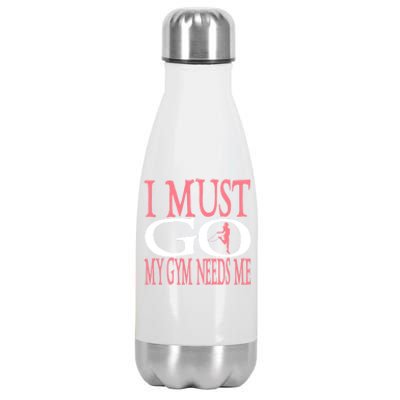 I Must Go My Gym Needs Me Fitness Bodybuilding Cute Gift Stainless Steel Insulated Water Bottle