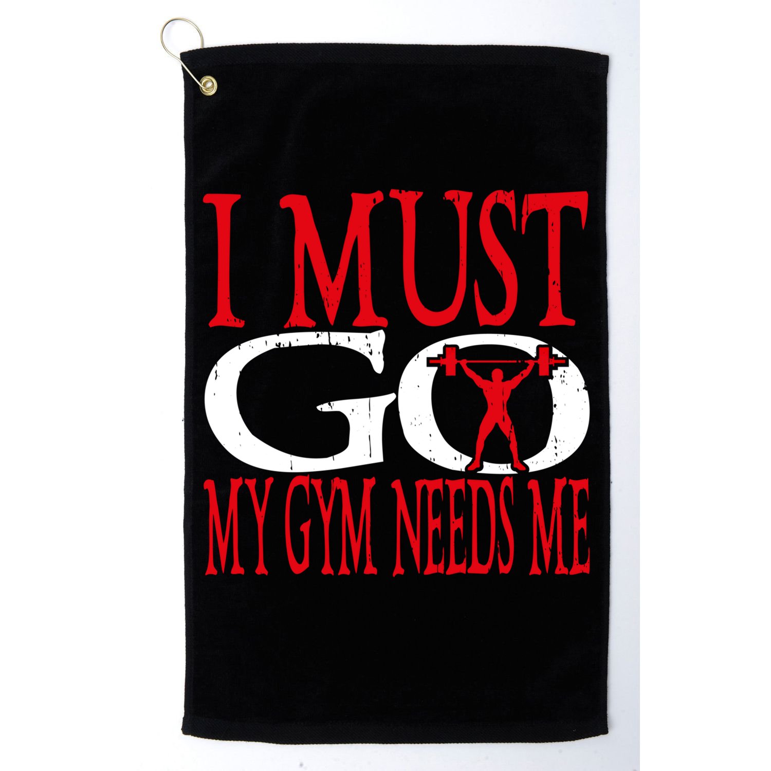 I Must Go My Gym Needs Me Fitness Lift Gym Bodybuilding Gift Golf Towel