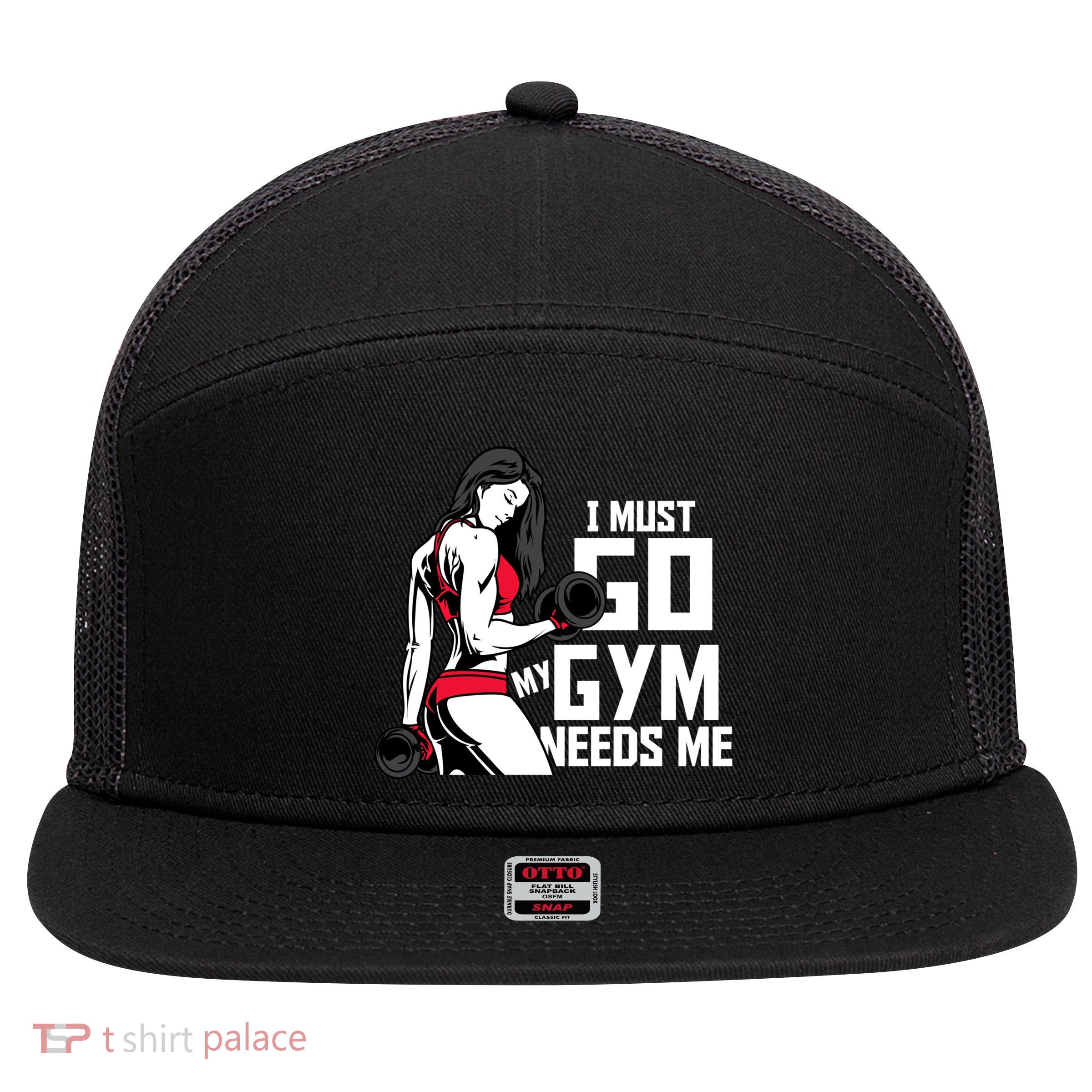 I Must Go My Gym Needs Me Funny Work Out Quote Funny Gift 7 Panel Mesh Trucker Snapback Hat