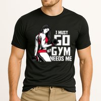 I Must Go My Gym Needs Me Funny Work Out Quote Funny Gift Cooling Performance Crew T-Shirt