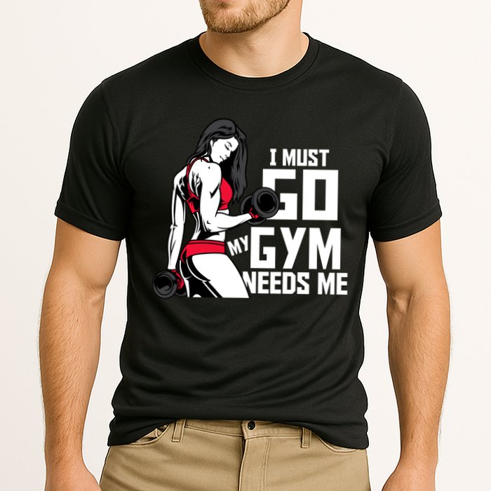I Must Go My Gym Needs Me Funny Work Out Quote Funny Gift Cooling Performance Crew T-Shirt