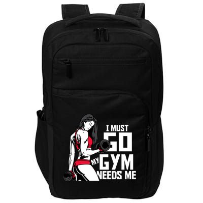 I Must Go My Gym Needs Me Funny Work Out Quote Funny Gift Impact Tech Backpack