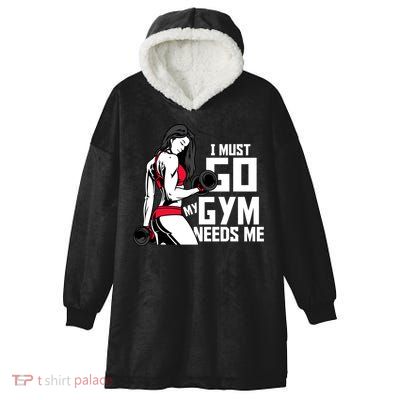 I Must Go My Gym Needs Me Funny Work Out Quote Funny Gift Hooded Wearable Blanket