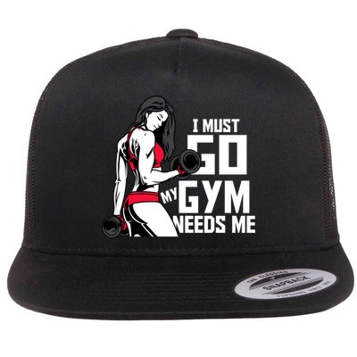 I Must Go My Gym Needs Me Funny Work Out Quote Funny Gift Flatbill Hat
