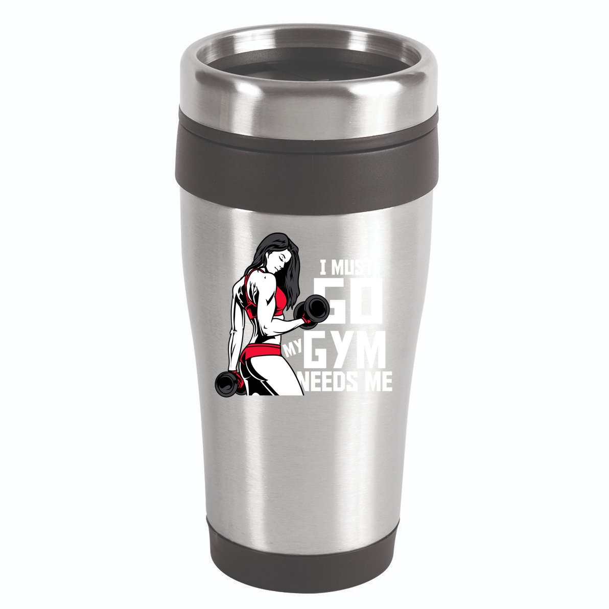 I Must Go My Gym Needs Me Funny Work Out Quote Funny Gift 16oz Travel Tumbler