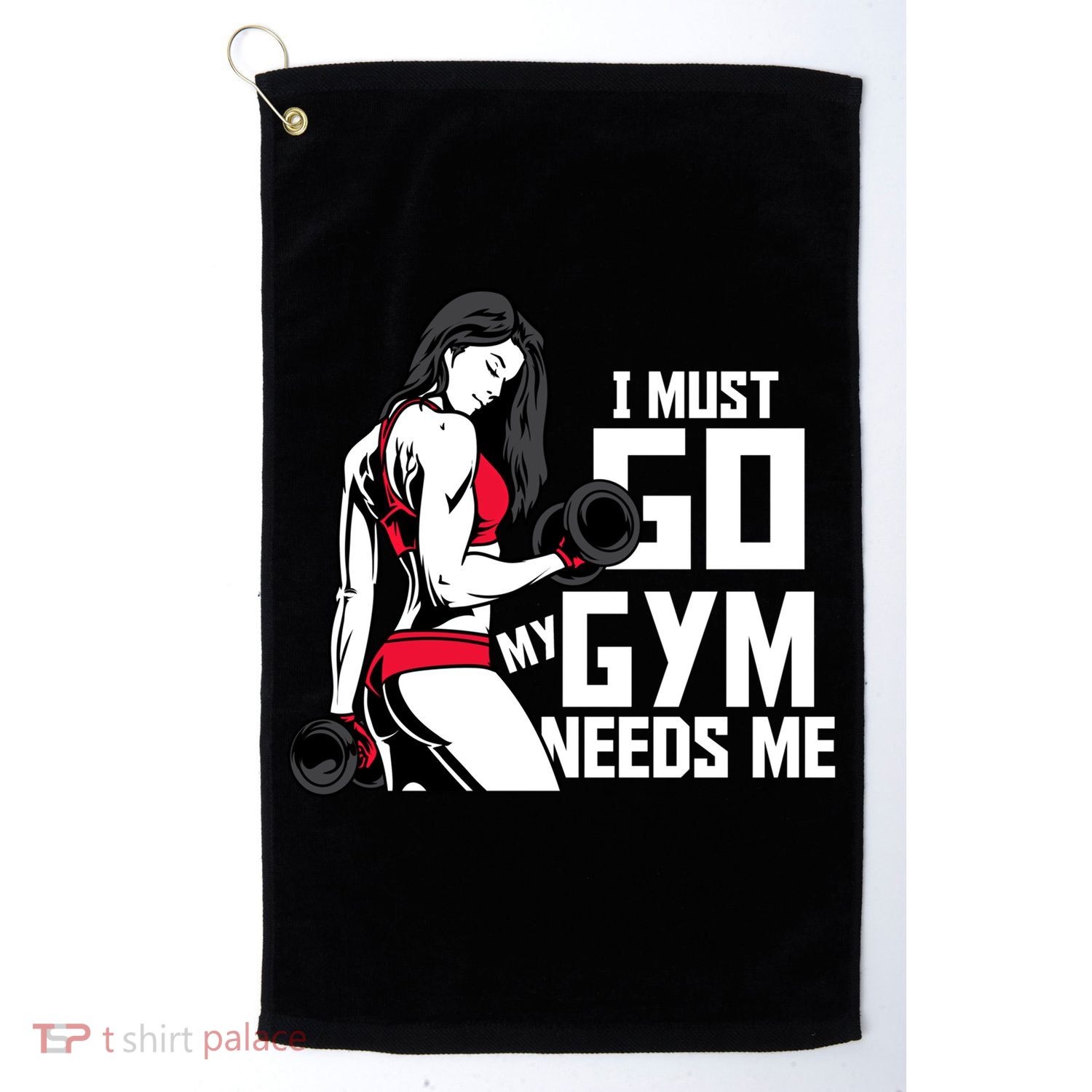 I Must Go My Gym Needs Me Funny Work Out Quote Funny Gift Golf Towel
