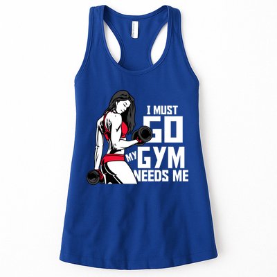 I Must Go My Gym Needs Me Funny Work Out Quote Funny Gift Womens Tank Top