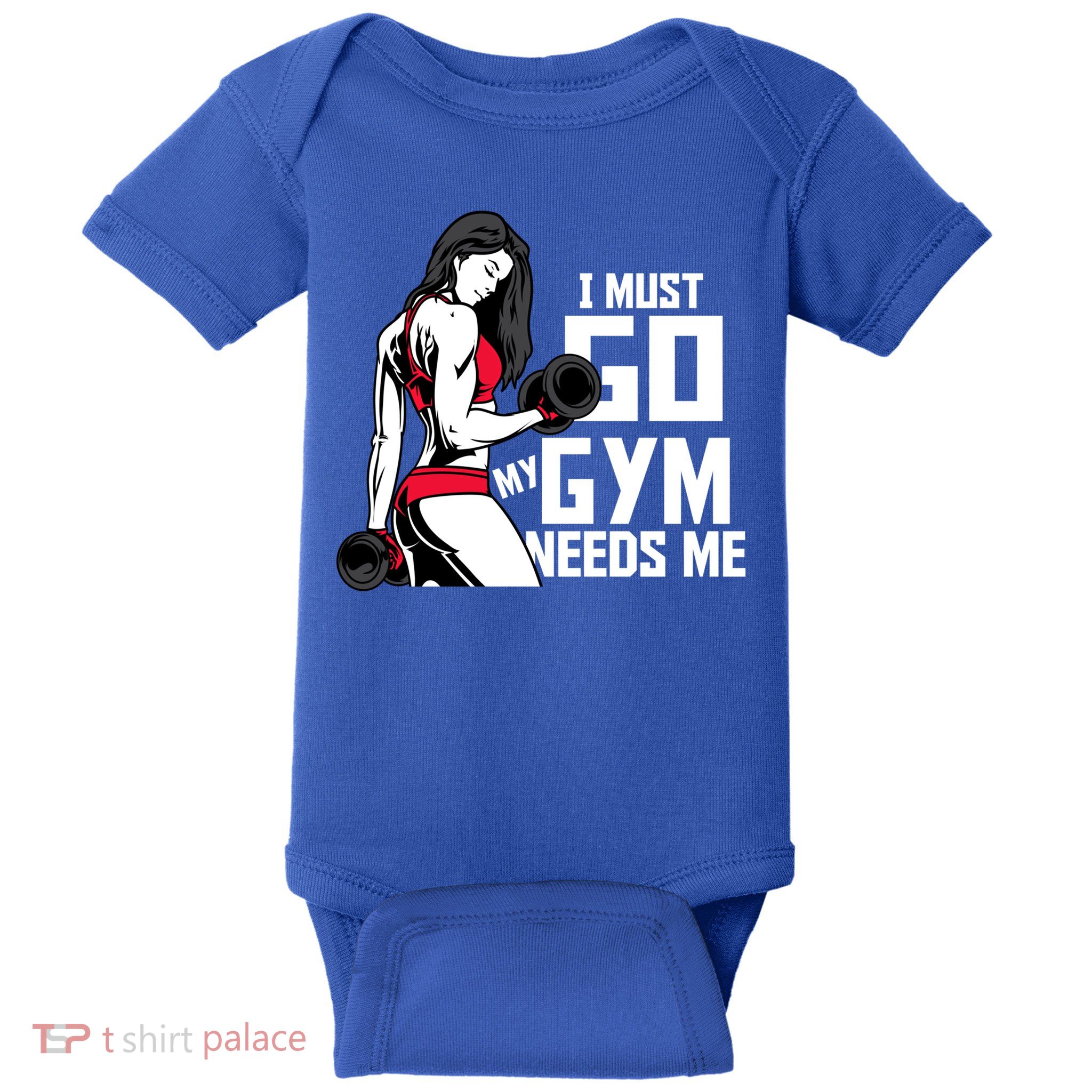 I Must Go My Gym Needs Me Funny Work Out Quote Funny Gift Baby Bodysuit