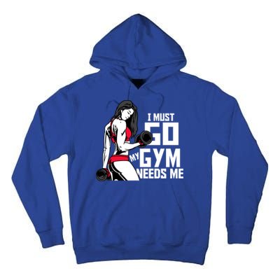 I Must Go My Gym Needs Me Funny Work Out Quote Funny Gift Tall Hoodie