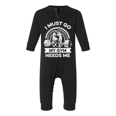 I Must Go My Gym Needs Me Outfit For Fitness Motivation Funny Gift Infant Fleece One Piece