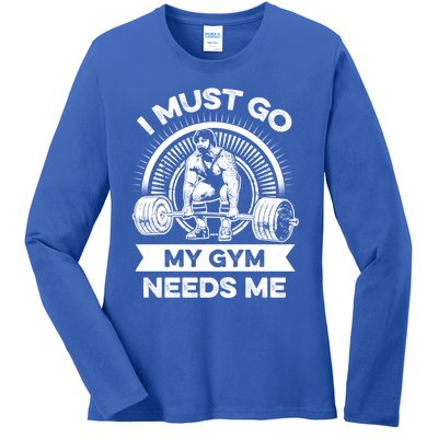 I Must Go My Gym Needs Me Outfit For Fitness Motivation Funny Gift Ladies Long Sleeve Shirt