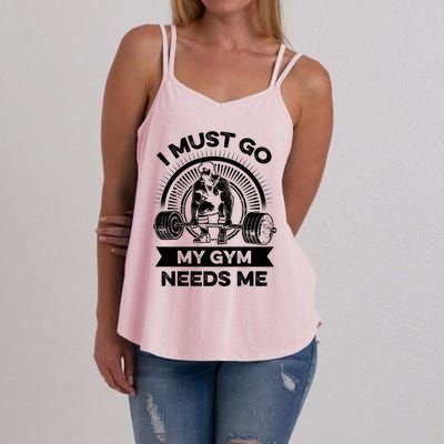 I Must Go My Gym Needs Me Outfit For Fitness Motivation Funny Gift Women's Strappy Tank