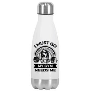 I Must Go My Gym Needs Me Outfit For Fitness Motivation Funny Gift Stainless Steel Insulated Water Bottle